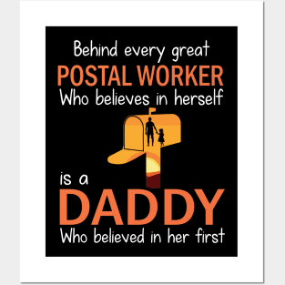 Behind Every Great Postal Worker Who Believes In Herself Is A Daddy Who Believed In Her First Father Posters and Art